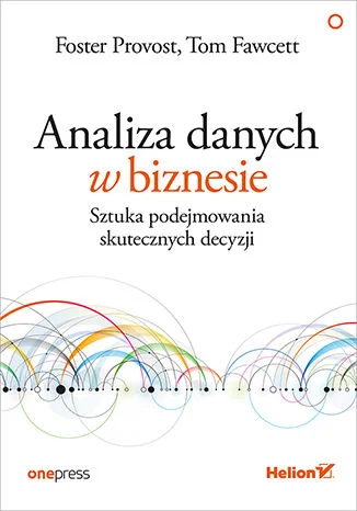 Okładka książki „Analiza danych w biznesie” Provosta i Fawcetta