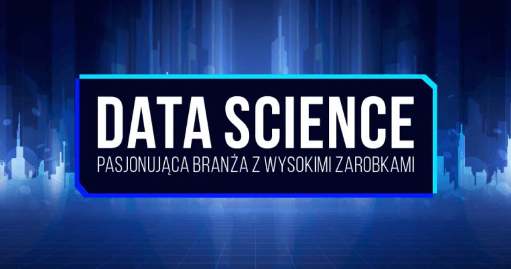 Przeczytaj: Data Science — pasjonująca branża z wysokimi zarobkami